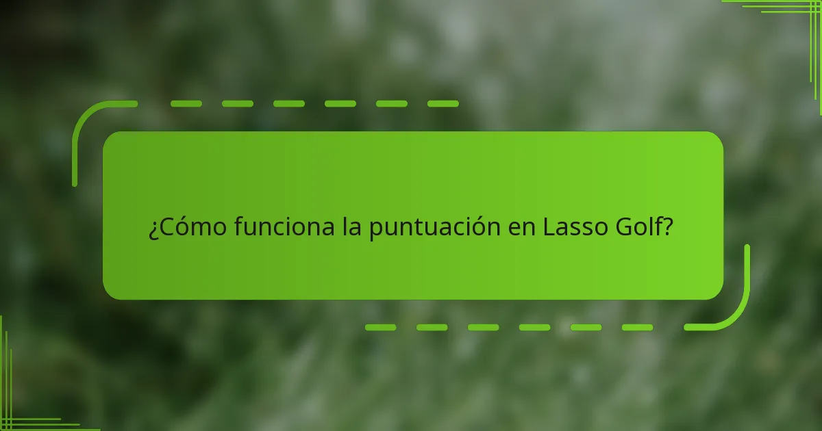 ¿Cómo funciona la puntuación en Lasso Golf?