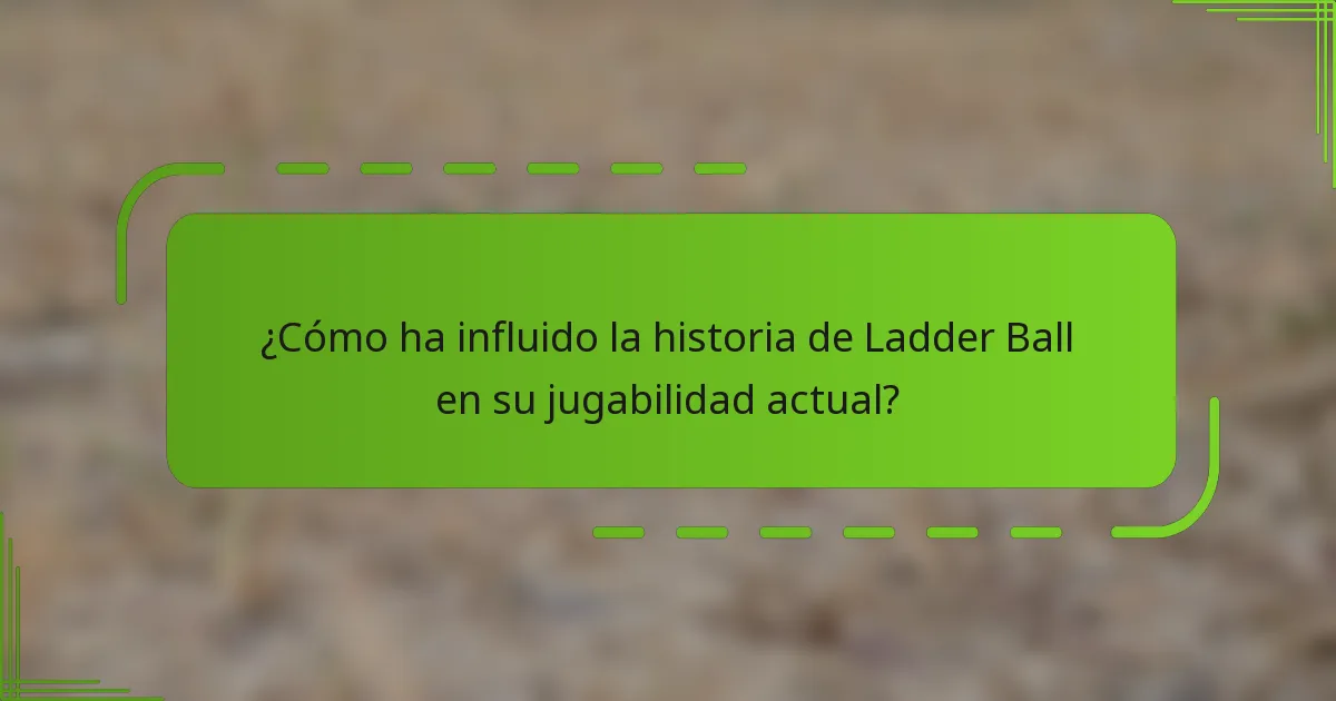 ¿Cómo ha influido la historia de Ladder Ball en su jugabilidad actual?