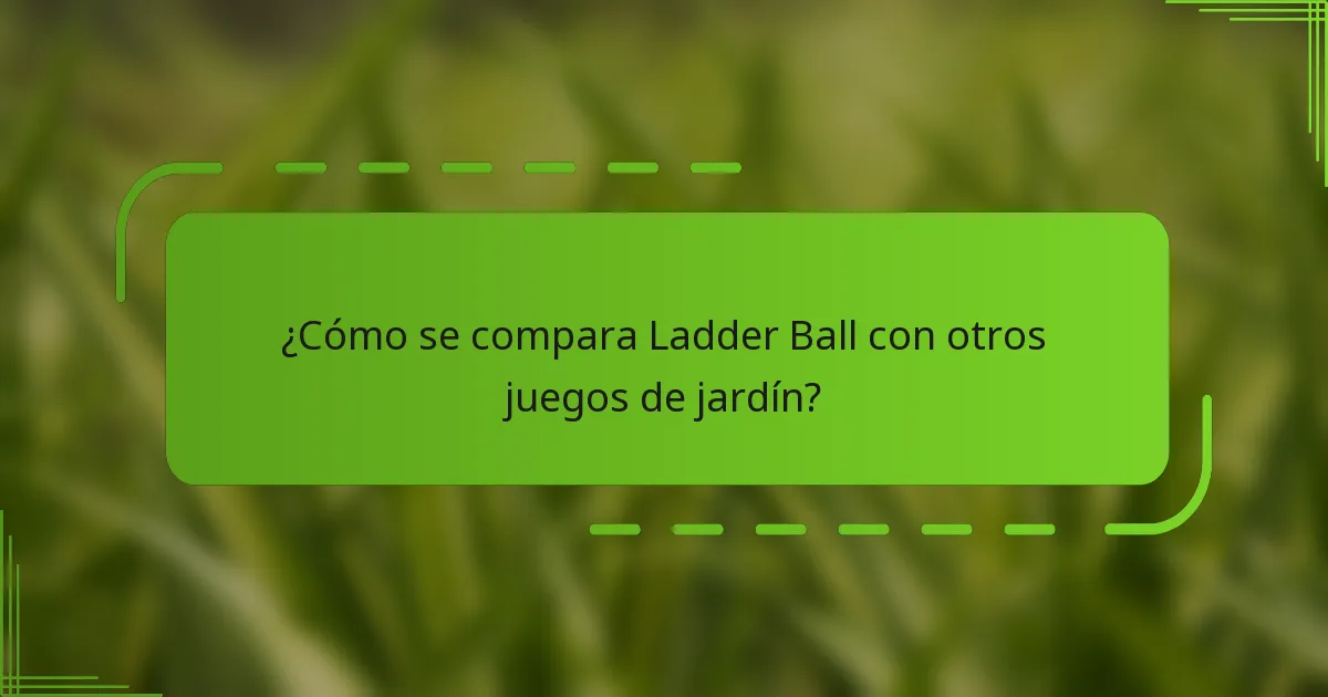¿Cómo se compara Ladder Ball con otros juegos de jardín?