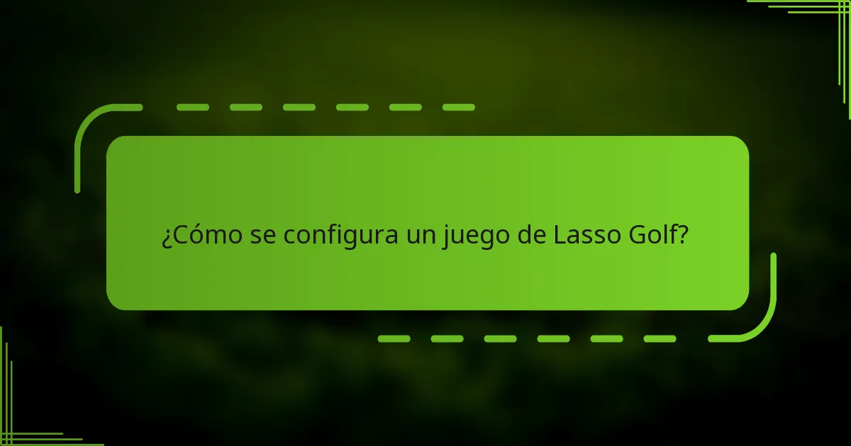 ¿Cómo se configura un juego de Lasso Golf?