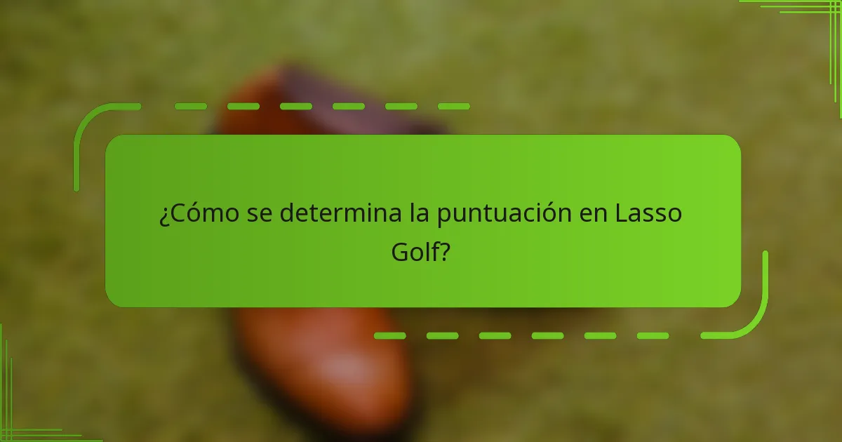 ¿Cómo se determina la puntuación en Lasso Golf?
