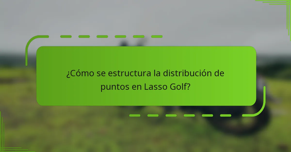 ¿Cómo se estructura la distribución de puntos en Lasso Golf?