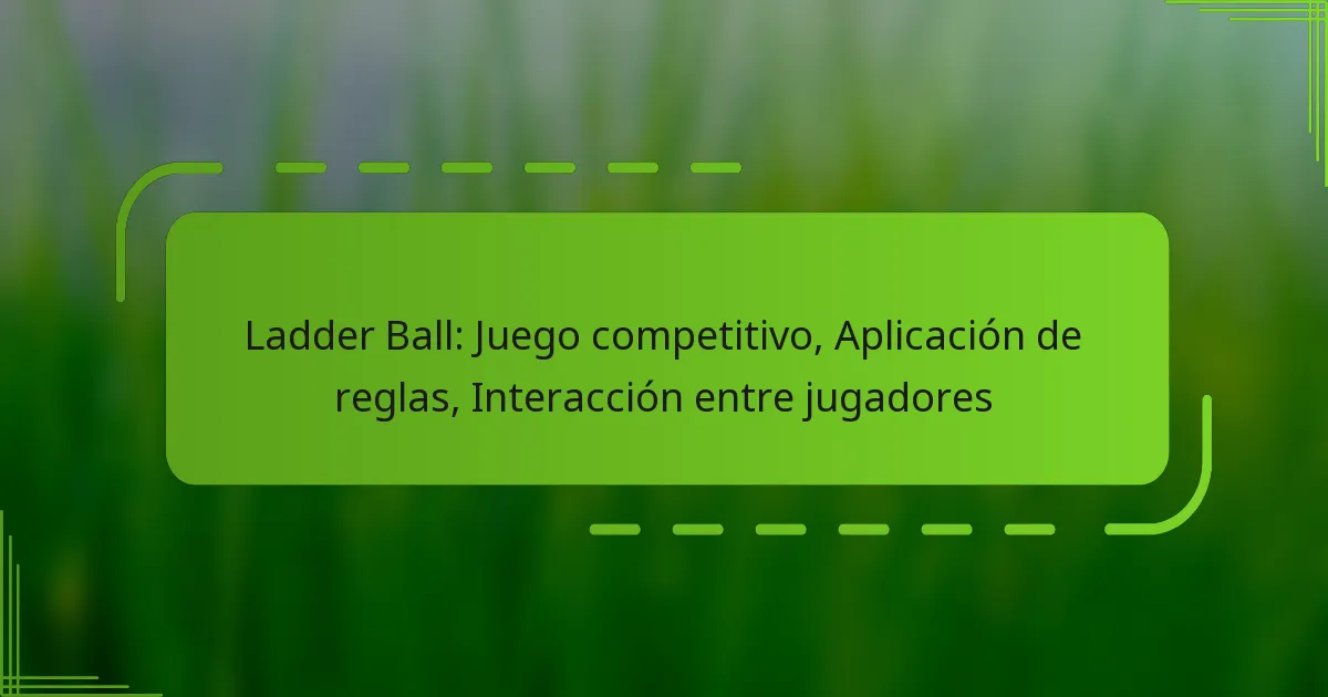 Ladder Ball: Juego competitivo, Aplicación de reglas, Interacción entre jugadores