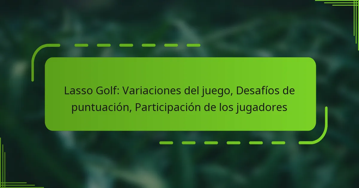Lasso Golf: Variaciones del juego, Desafíos de puntuación, Participación de los jugadores