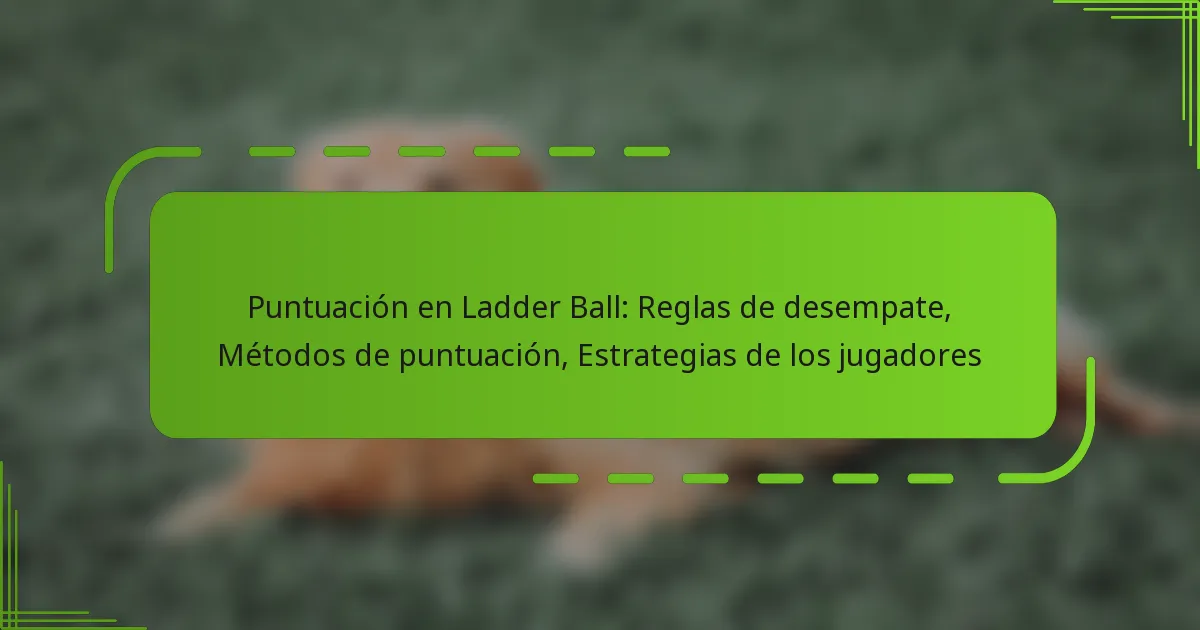 Puntuación en Ladder Ball: Reglas de desempate, Métodos de puntuación, Estrategias de los jugadores